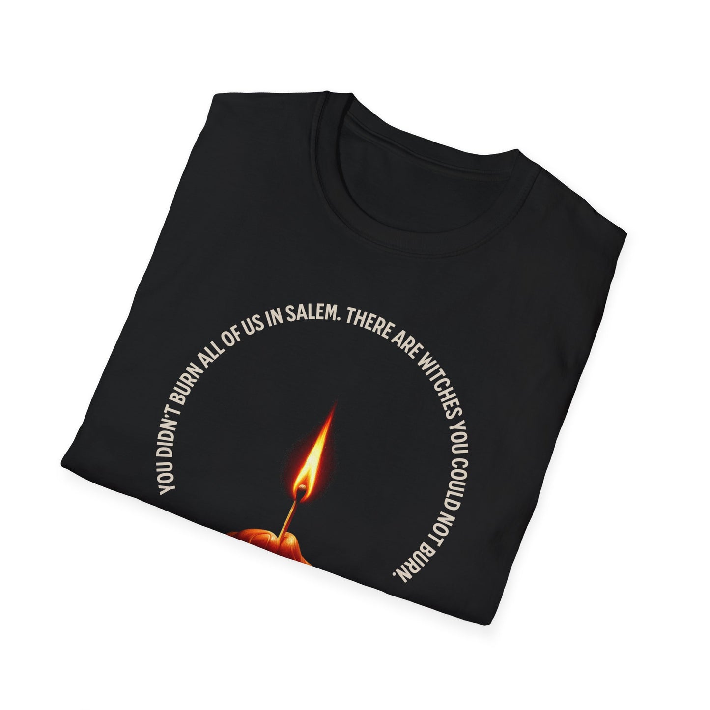 Witches You Could Not Burn Soft Tee
