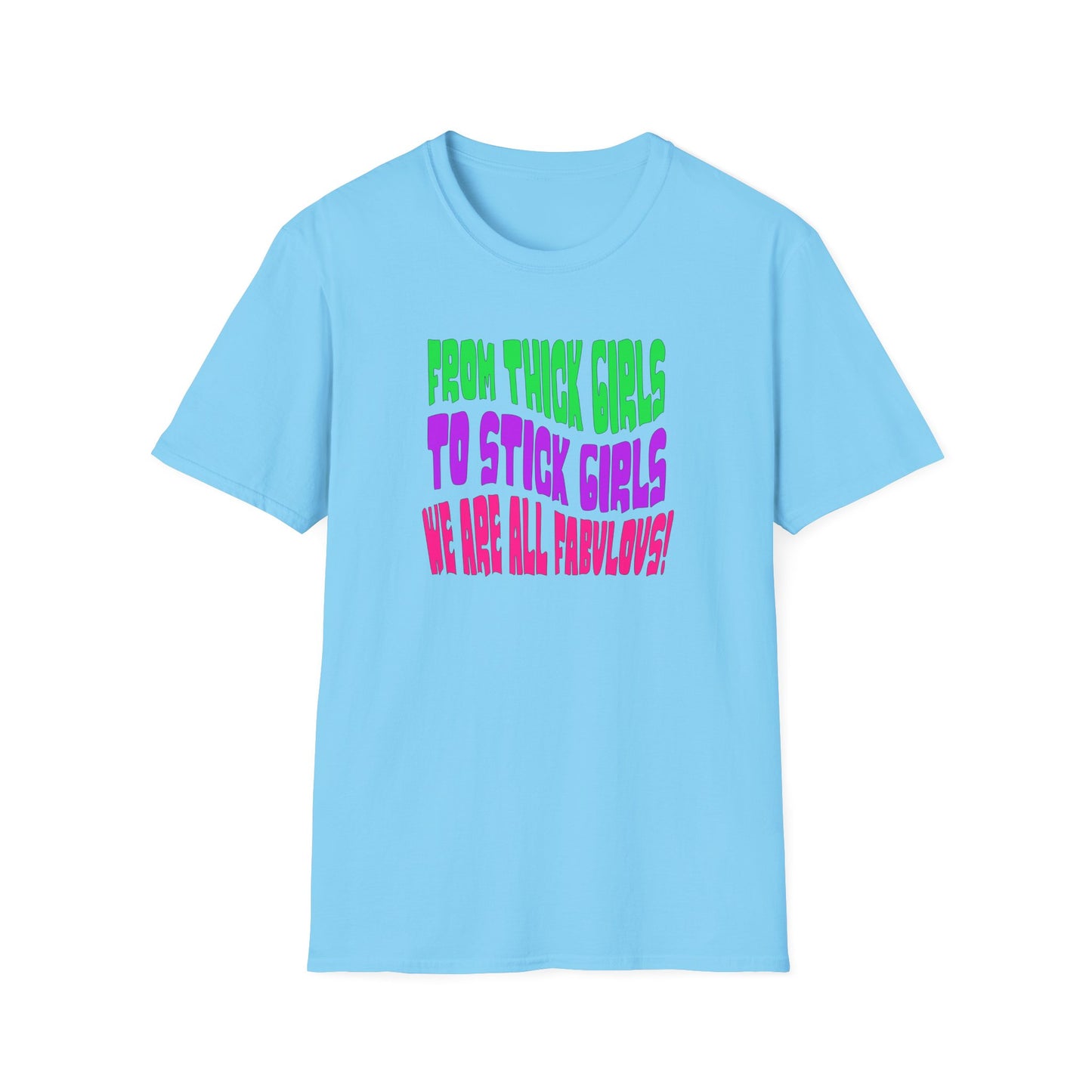 We Are All Fabulous , Soft T-Shirt