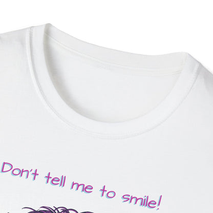 Don't Tell Me To Smile Soft Tee