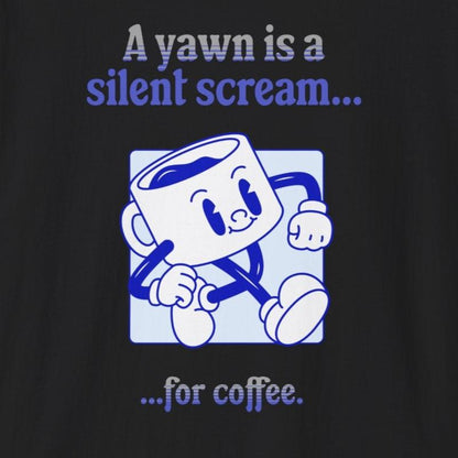 A Yawn is a Silent Scream for Coffee Soft Tee