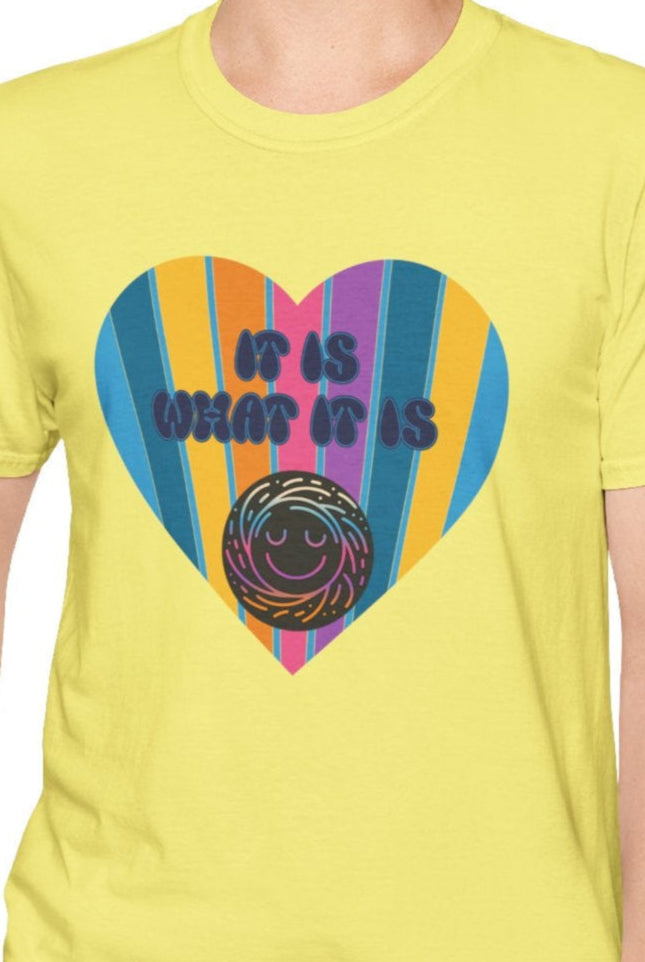 It Is What It Is, Soft Tee