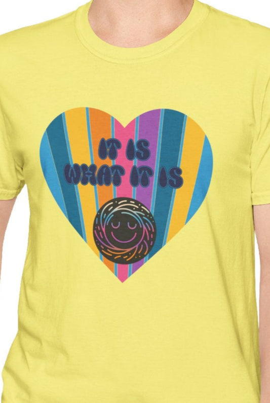 It Is What It Is, Soft Tee