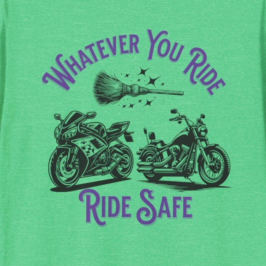 Whatever You Ride, Ride Safe