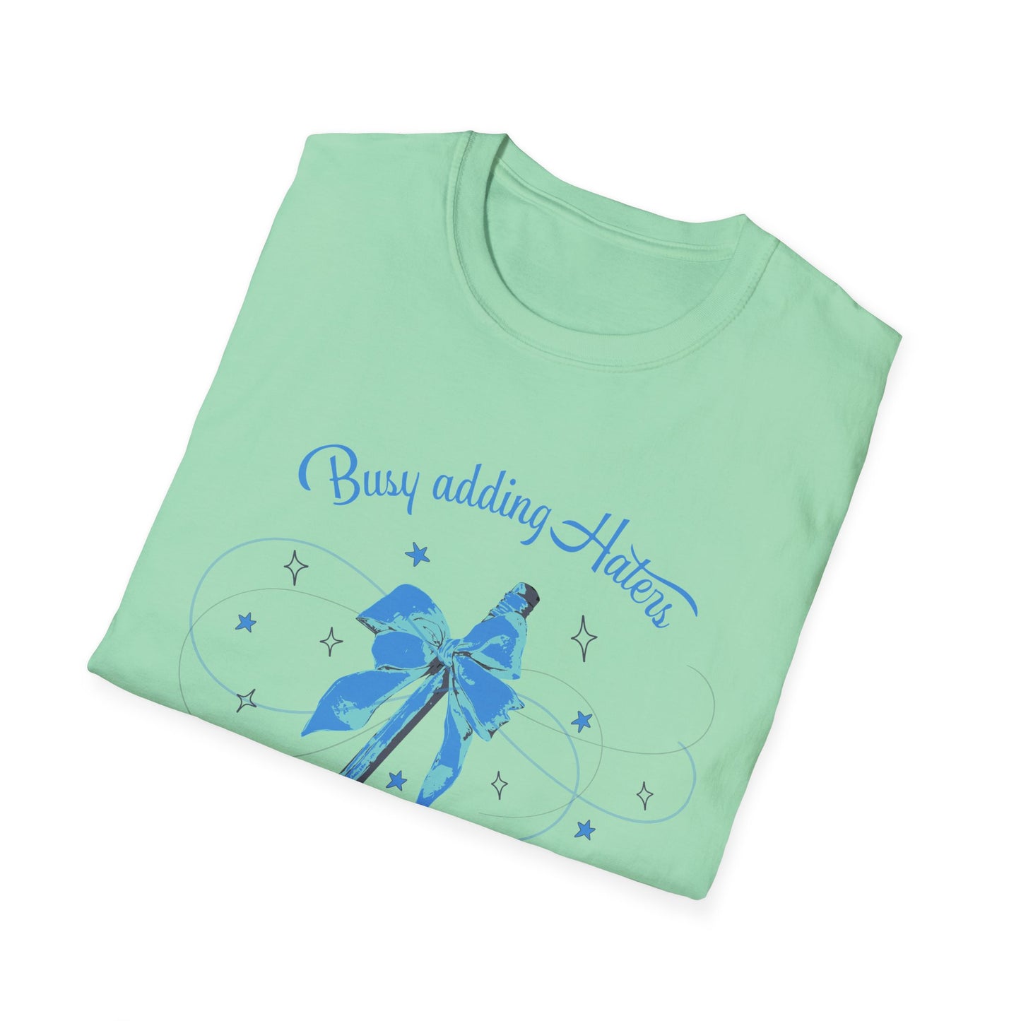 Busy Adding Haters, Soft Tee