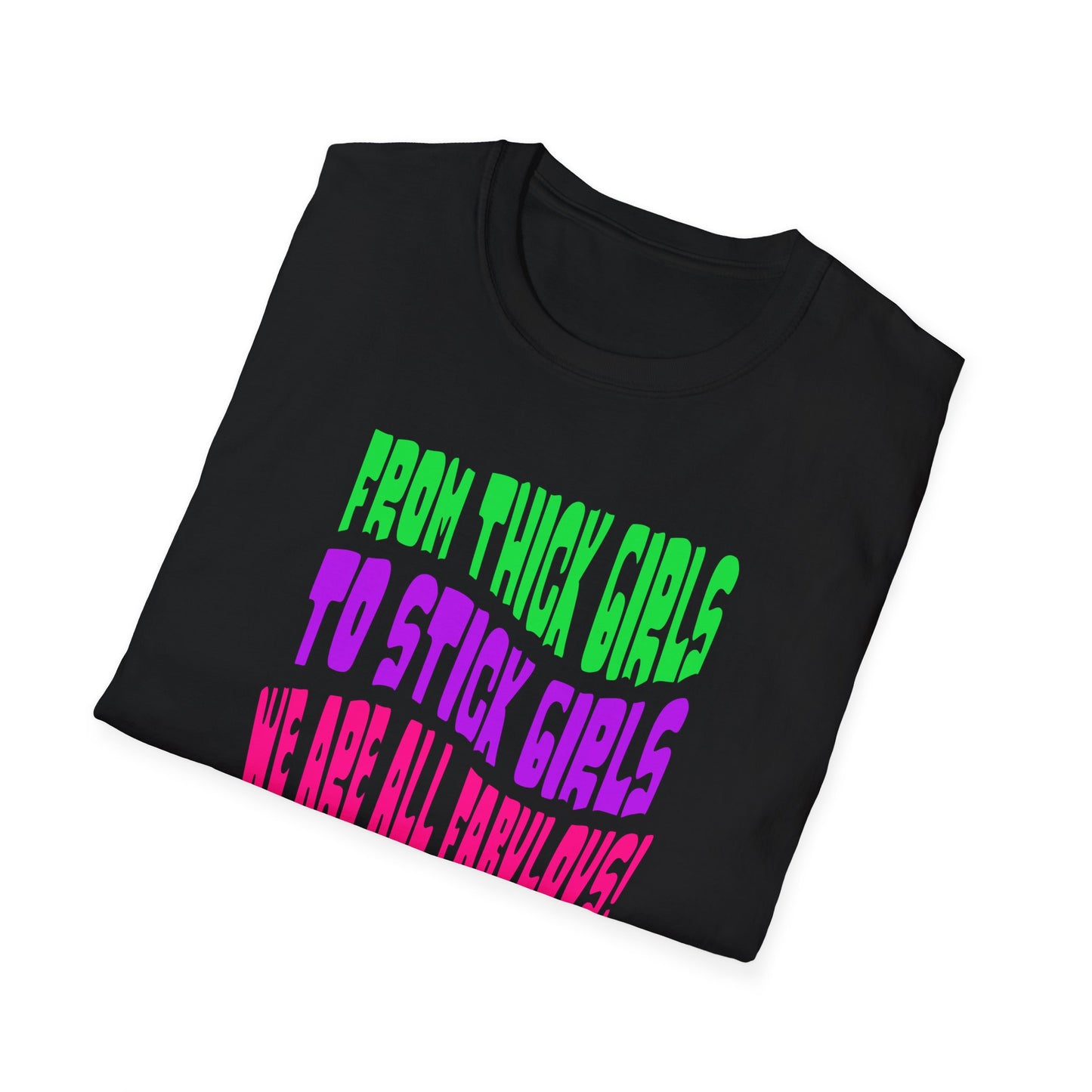 We Are All Fabulous , Soft T-Shirt