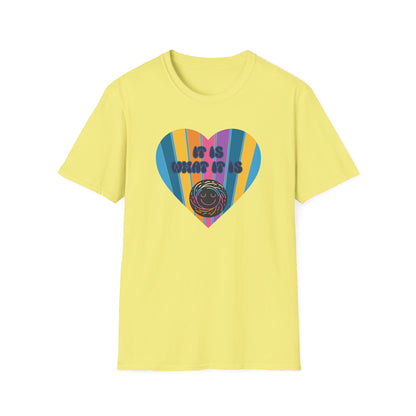 It Is What It Is, Soft Tee