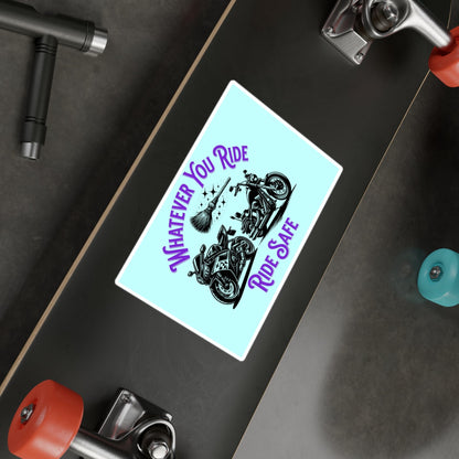 Whatever You Ride, Ride Safe Vinyl Decal