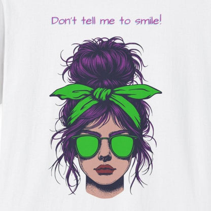 Don't Tell Me To Smile Soft Tee